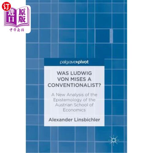 海外直订Was Ludwig Von Mises a Conventionalist?: A New Analysis of the Epistemology of t 路德维希·冯·米塞斯是传统主