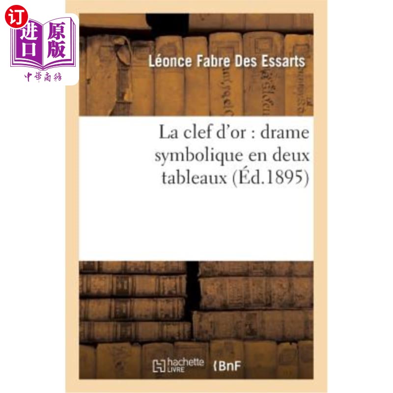 海外直订法语 La Clef d'Or: Drame Symbolique En Deux Tableaux 金钥匙:两幅画中的象征性戏剧