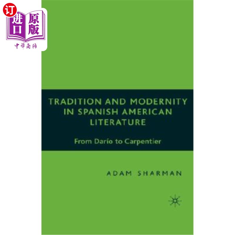 海外直订Tradition and Modernity in Spanish American Literature: From Darío to Carpentier 西班牙裔美国文学的传统与现