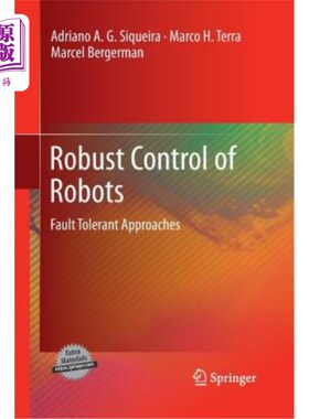 海外直订Robust Control of Robots: Fault Tolerant Approaches 机器人鲁棒控制:容错方法