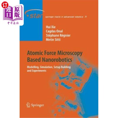 海外直订Atomic Force Microscopy Based Nanorobotics: Modelling, Simulation, Setup Buildin 基于原子力显微镜的纳米机器