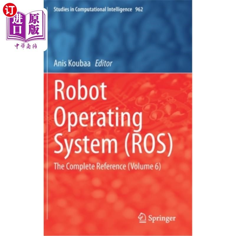 海外直订Robot Operating System (Ros): The Complete Reference (Volume 6) 机器人操作系统(Ros):完整参考(第6卷)