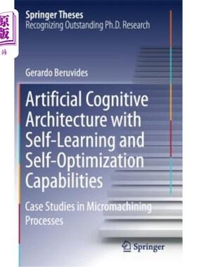 海外直订Artificial Cognitive Architecture with Self-Learning and Self-Optimization Capab 具有自学习和自优化能力的人