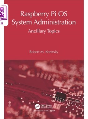 海外直订Raspberry Pi OS System Administration: Ancillary Topics Raspberry Pi OS System Administrati