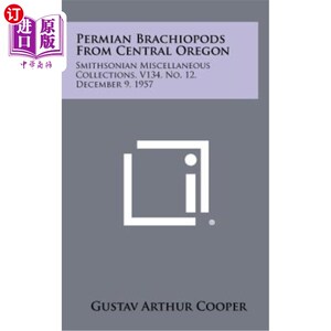 海外直订Permian Brachiopods from Central Oregon: Smithsonian Miscellaneous Collections,  俄勒冈中部的二叠纪腕足动物