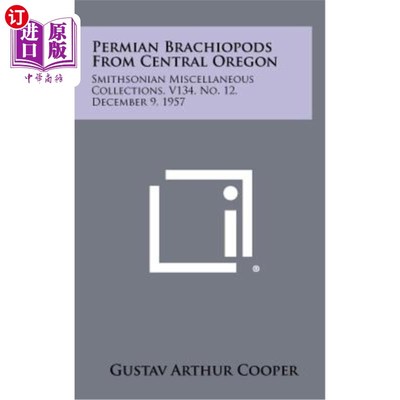 海外直订Permian Brachiopods from Central Oregon: Smithsonian Miscellaneous Collections,  俄勒冈中部的二叠纪腕足动物