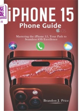 海外直订Iphone 15 Phone Guide: Mastering the iPhone 15, Your Path to Seamless iOS Excell Iphone 15手