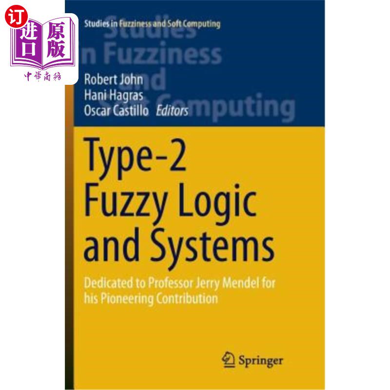 海外直订Type-2 Fuzzy Logic and Systems: Dedicated to Professor Jerry Mendel for His Pion 2型模糊逻辑与系统：献给杰