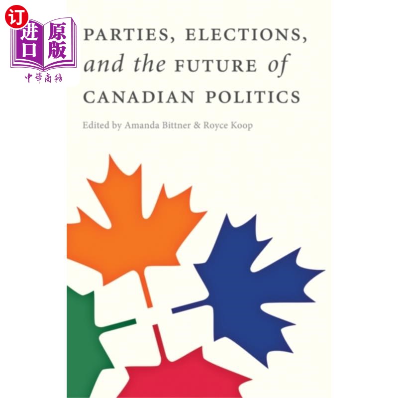 海外直订Parties, Elections, and the Future of Canadian P... 政党、选举和加拿大政治的未来