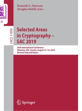 海外直订Selected Areas in Cryptography - Sac 2019: 26th International Conference, Waterl 密码学选择领域- Sac 20