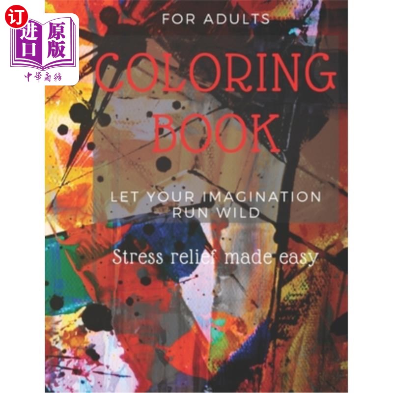 海外直订For Adults COLORING BOOK Let Your Imagination Run Wild: Stress relief made easy 成人涂色书让你的想象力自由