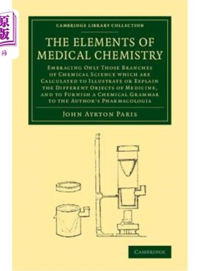 海外直订医药图书The Elements of Medical Chemistry: Embracing Only Those Branches of Chemical Sci 医学化学的元素：只