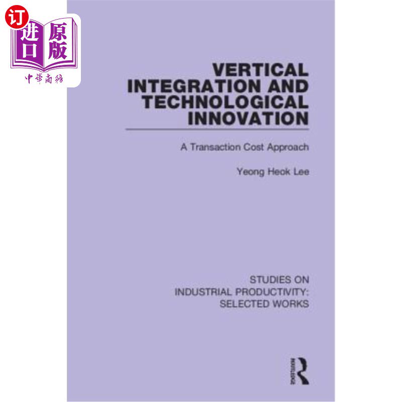 海外直订Vertical Integration and Technological Innovation: A Transaction Cost Approach 垂直整合与技术创新:交易成本