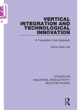海外直订Vertical Integration and Technological Innovation: A Transaction Cost Approach 垂直整合与技术创新:交易成本