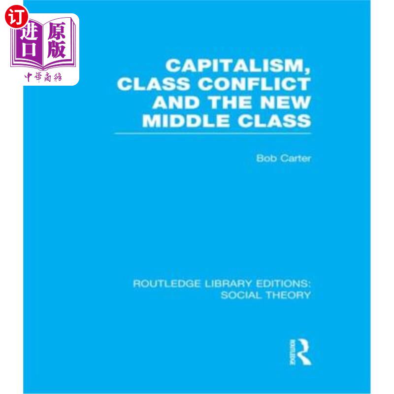 海外直订Capitalism, Class Conflict and the New Middle Class (Rle Social Theory) 资本主义、阶级冲突与新中产阶级
