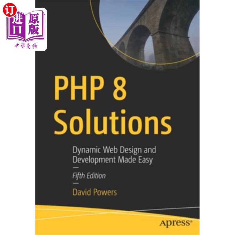 海外直订PHP 8 Solutions: Dynamic Web Design and Development Made Easy PHP8解决方案：简化动态网页设计和开发