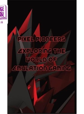 海外直订Pixel Pioneers: Exploring the World of Emulation Gaming 《像素先锋：探索模拟游戏世界