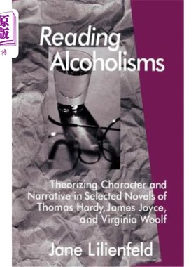 海外直订Reading Alcoholisms: Theorizing Character and Narrative in Selected Novels of Th 阅读酗酒：托马斯·哈代、詹