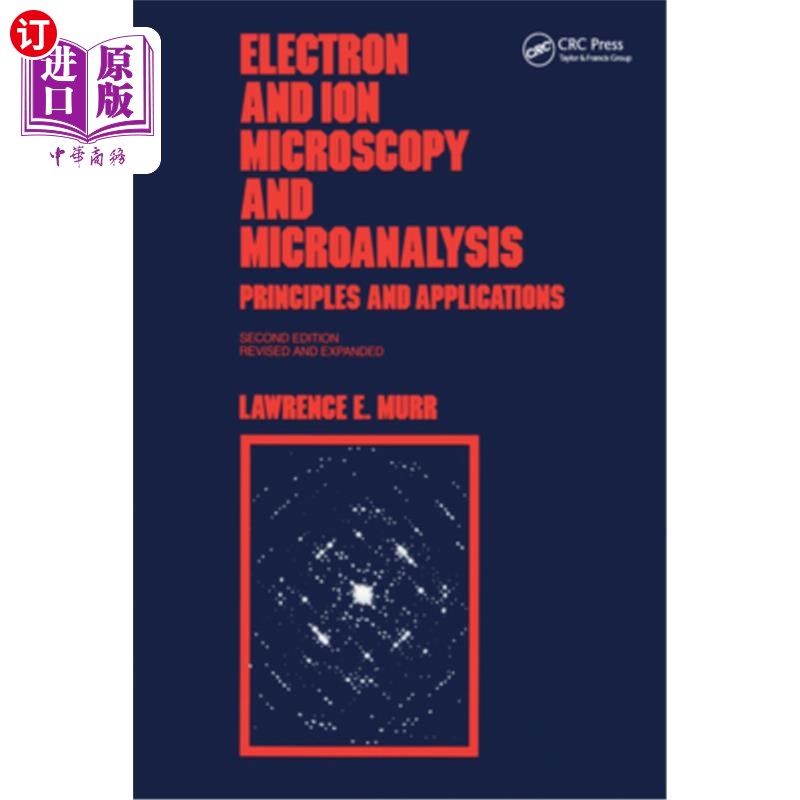 海外直订Electron and Ion Microscopy and Microanalysis: Principles and Applications, Seco 电子和离子显微镜和显微分析