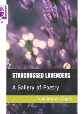 海外直订Starcrossed Lavenders: A Gallery of Poetry 不幸的薰衣草:诗歌画廊