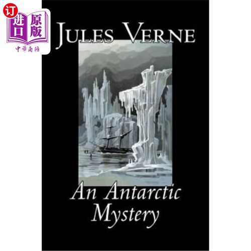 海外直订An Antarctic Mystery by Jules Verne, Fiction, Fantasy & Magic 朱尔斯·凡尔纳的《南极之谜》，小说、幻想与魔法