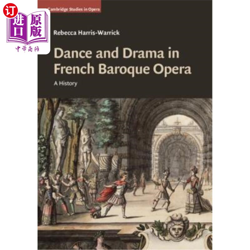 海外直订Dance and Drama in French Baroque Opera: A History 法国巴洛克歌剧中的舞蹈与戏剧