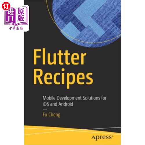 海外直订Flutter Recipes: Mobile Development Solutions for IOS and Android Flutter Recipes:面向IOS和And