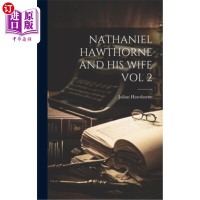 海外直订Nathaniel Hawthorne and His Wife Vol 2 纳撒尼尔·霍桑和他的妻子第二卷