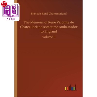 海外直订The Memoirs of René Vicomte de Chateaubriand sometime Ambassador to England 曾任英国大使的勒内子爵回忆录