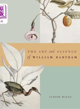 海外直订The Art and Science of William Bartram 威廉·巴特拉姆的艺术与科学