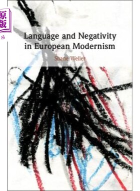 海外直订Language and Negativity in European Modernism 欧洲现代主义中的语言与否定
