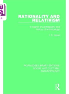 海外直订Rationality and Relativism: In Search of a Philosophy and History of Anthropolog 理性与相对主义:寻找人类学