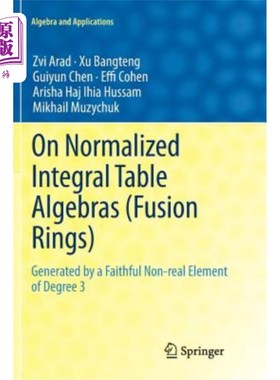 海外直订On Normalized Integral Table Algebras (Fusion Rings): Generated by a Faithful No 关于归一化整表代数(融合环)