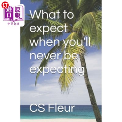 海外直订What to expect when you'll never be expecting 当你永远不会期待的时候，你会期待什么
