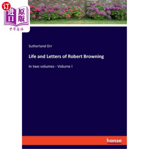 海外直订Life and Letters of Robert Browning: In two volumes - Volume I 罗伯特·布朗宁的生平和书信：分两卷-第一卷