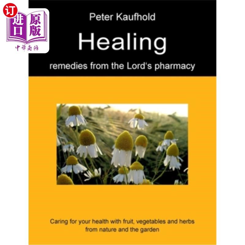 海外直订医药图书Healing remedies from the Lord's pharmacy - Volume 1: Caring for your health wit 从主的药房治疗治疗