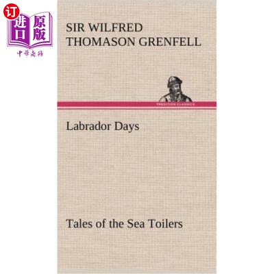海外直订Labrador Days Tales of the Sea Toilers 拉布拉多时代海上劳役者的故事