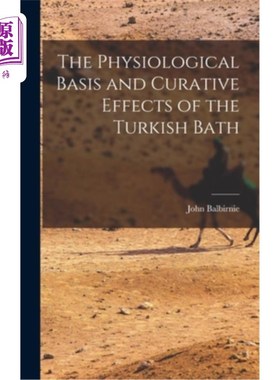 海外直订医药图书The Physiological Basis and Curative Effects of the Turkish Bath 土耳其浴的生理基础和疗效