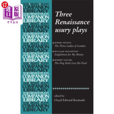 海外直订Three Renaissance Usury Plays: The Three Ladies of London, Englishmen for My Mon 三部文艺复兴时期的高利贷戏剧：