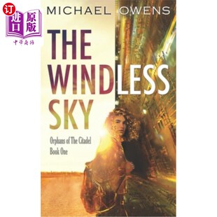 海外直订The Windless Sky: Orphans of the Citadel - Book One 无风的天空:城堡的孤儿-第一册