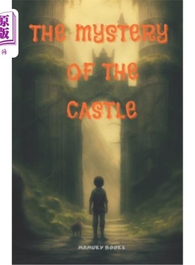 海外直订The Mystery of the Castle: A story of friendship, courage and unexpected discove 城堡之谜:一个关于友谊、勇