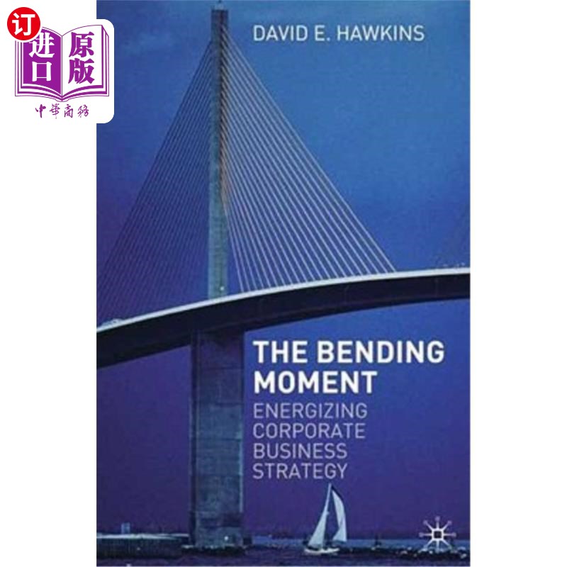 海外直订The Bending Moment: Energizing Corporate Business Strategy 关键时刻:激励企业经营战略