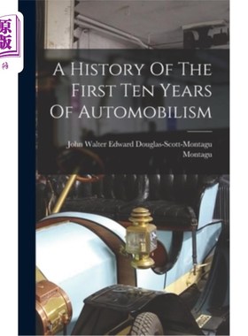 海外直订A History Of The First Ten Years Of Automobilism 汽车工业前十年的历史