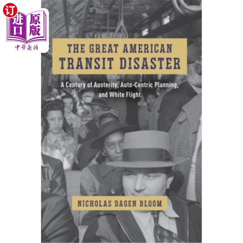 海外直订The Great American Transit Disaster: A Century of Austerity, Auto-Centric Planni 美国交通大灾难:一个世纪的