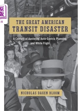 海外直订The Great American Transit Disaster: A Century of Austerity, Auto-Centric Planni 美国交通大灾难:一个世纪的