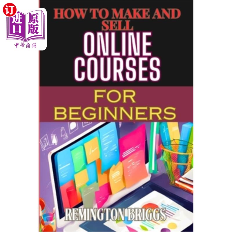 海外直订How to Make and Sell Online Courses for Beginners: Step-By-Step Guide To Creatin 如何为初学者制作和销售在线