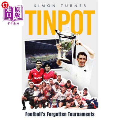 海外直订Tinpot: Football's Forgotten Tournaments... from the Anglo Italian to Zenith Dat Tinpot：足球被