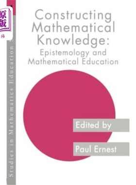 海外直订Constructing Mathematical Knowledge: Epistemology and Mathematics Education 建构数学知识：认识论与数学教育