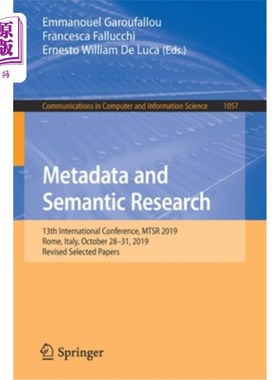 海外直订Metadata and Semantic Research: 13th International Conference, Mtsr 2019, Rome,  元数据和语义研究：第13届国