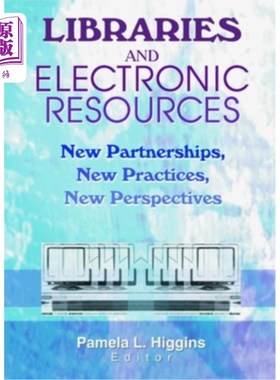 海外直订Libraries and Electronic Resources: New Partnerships, New Practices, New Perspec 图书馆与电子资源:新伙伴、